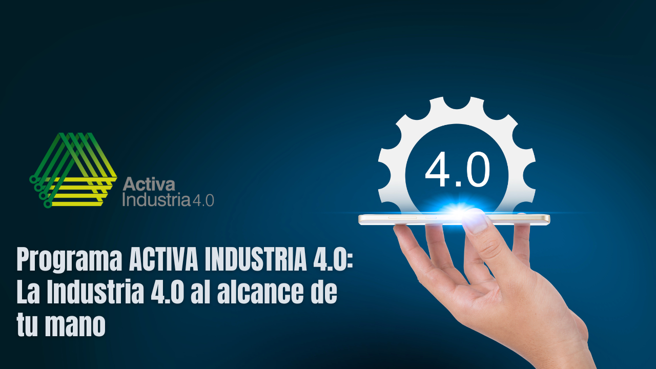 ACTIVA INDUSTRIA 4.0: Ayuda Para La Industria - IAMCAD